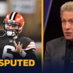 Baker Mayfield is now a Top 10 QB, he’s better without Odell Beckham Jr. — Skip | NFL | UNDISPUTED