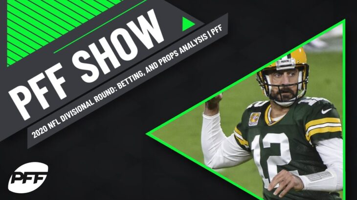 2020 NFL Season Divisional Round PFF Pregame Show: Betting, and Props Analysis | PFF