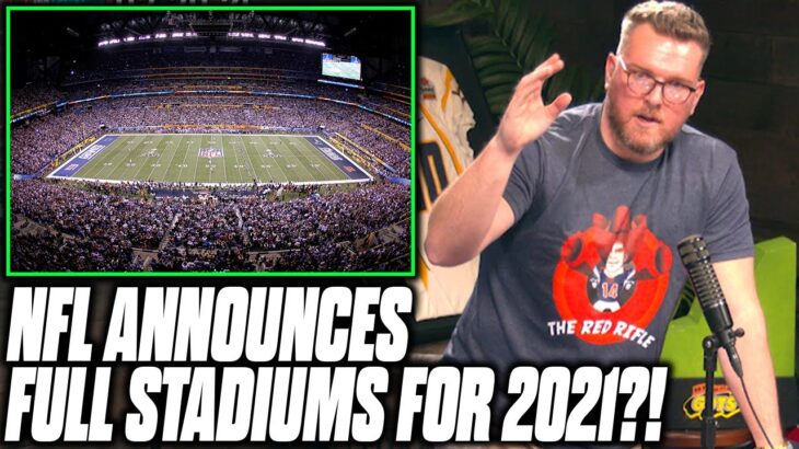Pat McAfee Reacts To The NFL Announcing Full Stadiums for 2021