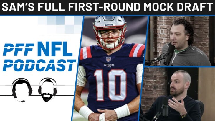 PFF NFL Podcast: Breaking Down Sam’s Mock Draft | PFF