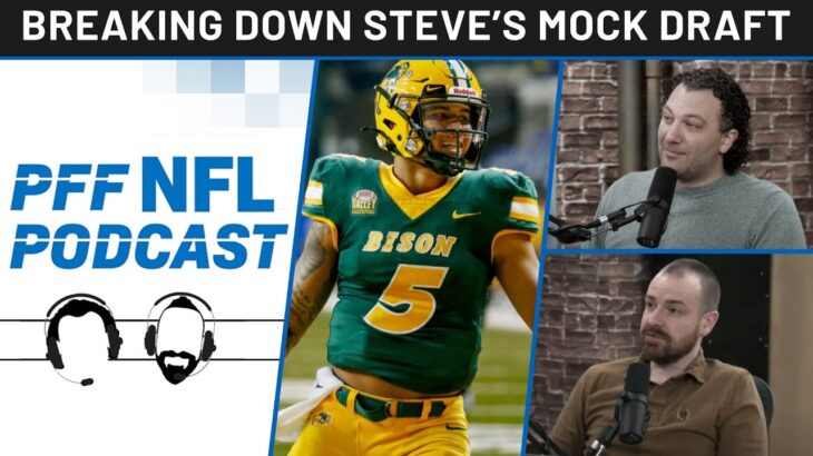 PFF NFL Podcast: Breaking Down Steve’s Mock Draft | PFF