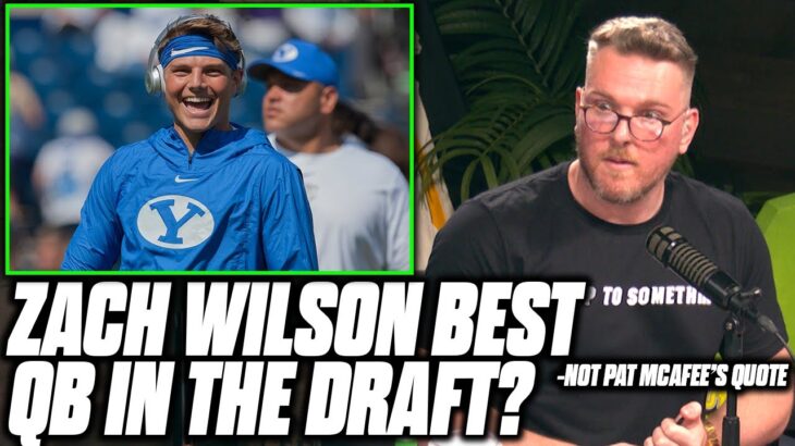 “Zach Wilson Will Be The Best QB In The 2021 NFL Draft” Pat McAfee Reacts