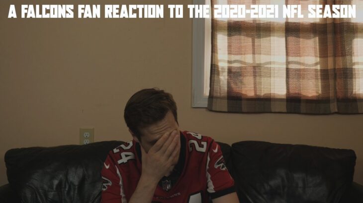 A Falcons Fan Reaction to the 2020-2021 NFL Season
