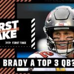 Is Tom Brady a top 3 quarterback? | First Take