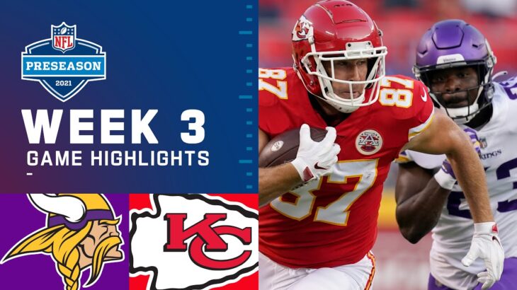 Minnesota Vikings vs. Kansas City Chiefs | Preseason Week 3 2021 NFL Game Highlights