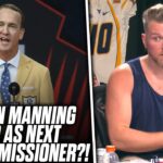 Pat McAfee Reacts: Peyton Manning Being Eyed As Next NFL Commissioner?!