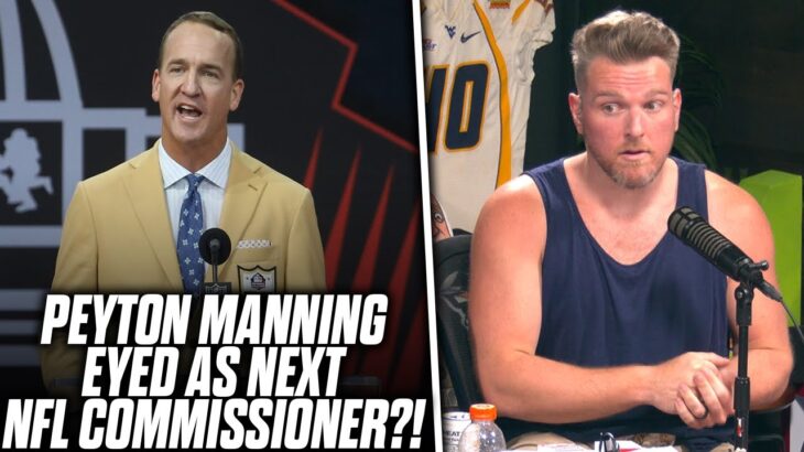 Pat McAfee Reacts: Peyton Manning Being Eyed As Next NFL Commissioner?!