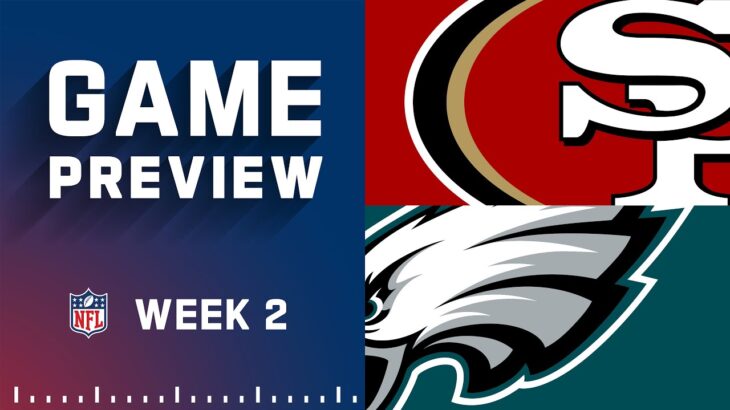 San Francisco 49ers vs. Philadelphia Eagles | Week 2 NFL Game Preview