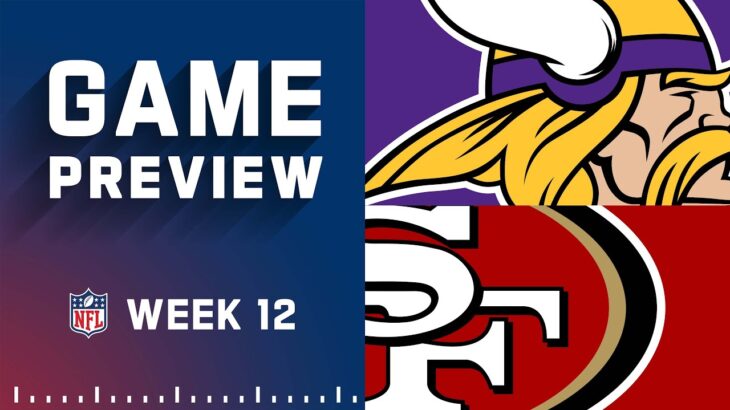 Minnesota Vikings vs. San Francisco 49ers | Week 12 NFL Game Preview