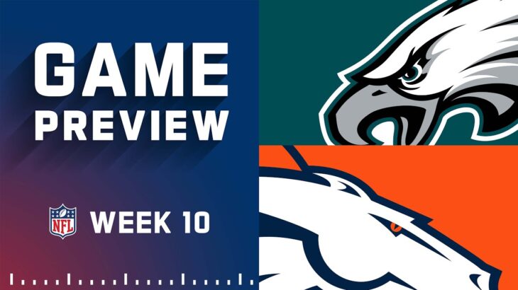 Philadelphia Eagles vs. Denver Broncos | Week 10 NFL Game Preview