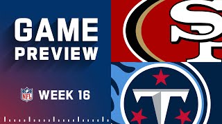 San Francisco 49ers vs. Tennessee Titans | Week 16 NFL Game Preview
