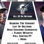 Episode 400: Ranking The Current Dolphins Head Coaching Candidates + Flores Wanted Full Control?!?
