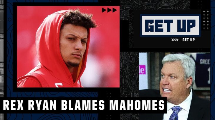 Rex Ryan blames Patrick Mahomes for the Chiefs losing to the Bengals: He lost confidence! | Get Up