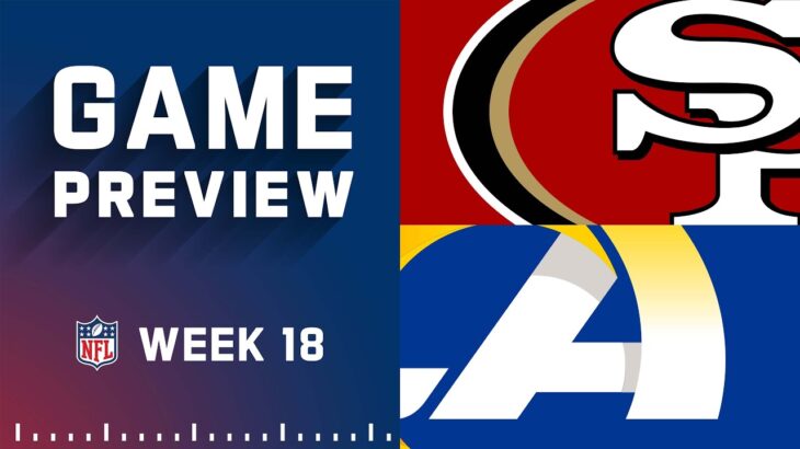 San Francisco 49ers vs. Los Angeles Rams | Week 18 Game Preview