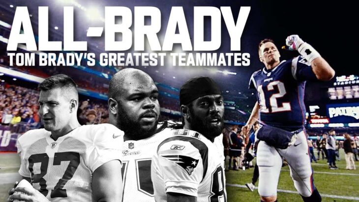 The All-Brady Team: Tom Brady’s Top Teammates in his 22-Year Career