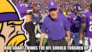Bud Grant Thinks the NFL Should Toughen Up
