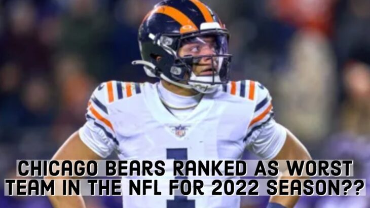 Chicago Bears Ranked As The WORST TEAM In The NFL For 2022 Season???
