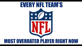 EVERY NFL TEAM’S MOST OVERRATED PLAYER RIGHT NOW