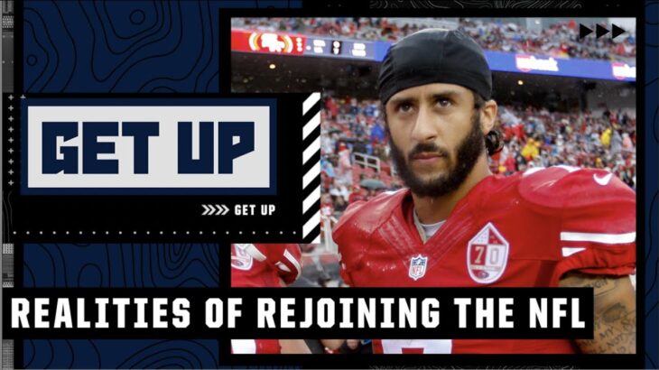 What would Colin Kaepernick need to overcome to return to the NFL? | Get Up