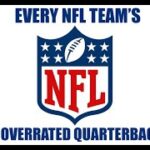 EVERY NFL TEAM’S MOST OVERRATED QUARTERBACK EVER