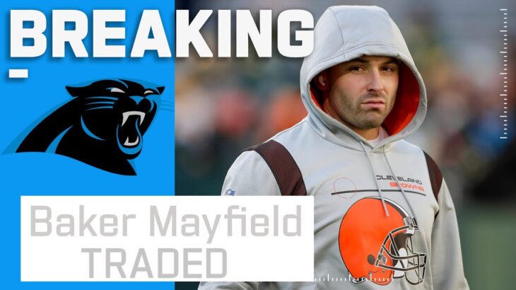 BREAKING: Baker Mayfield Traded to the Panthers