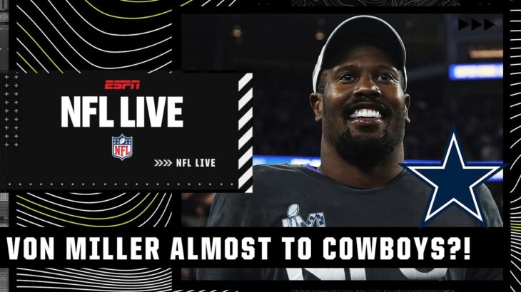 Von Miller ALMOST went to the COWBOYS?! 🤯 | NFL Live