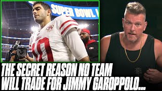 Is This The Secret Reason No Team Wants To Trade For Jimmy Garoppolo? | Pat McAfee Reacts