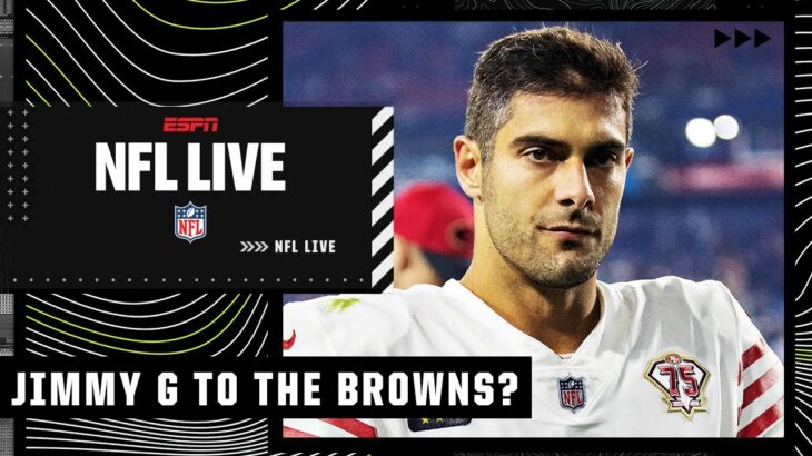 Jimmy G to the Browns?! Mike Tannenbaum sparks a debate 👀 | NFL Live