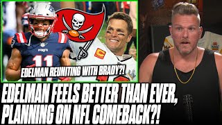 Julian Edelman Setting Up For NFL Return, Reuniting With Tom Brady?! | Pat McAfee Reacts