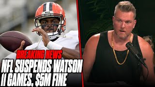 NFL Officially Rules 11 Games, $5 Million Fine For Deshaun Watson | Pat McAfee Reacts