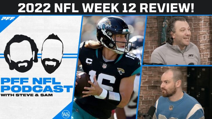 2022 NFL Week 12 Review! | PFF NFL Podcast