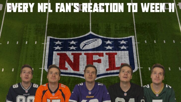 Every NFL Fan’s Reaction to Week 11
