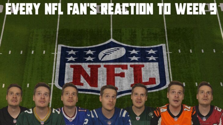 Every NFL Fan’s Reaction to Week 9