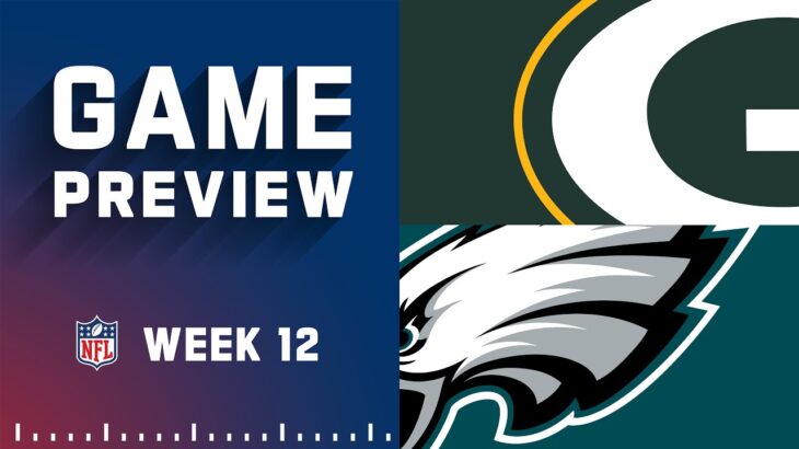 Green Bay Packers vs. Philadelphia Eagles | 2022 Week 12 Game Preview