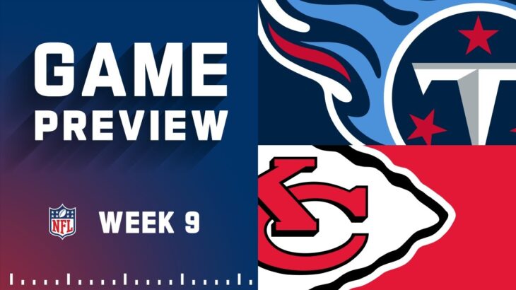 Tennessee Titans vs. Kansas City Chiefs | 2022 Week 9 Game Preview