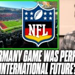 The NFL’s First Germany Game Is EXACTLY What They Want International Games To Be | Pat McAfee Reacts