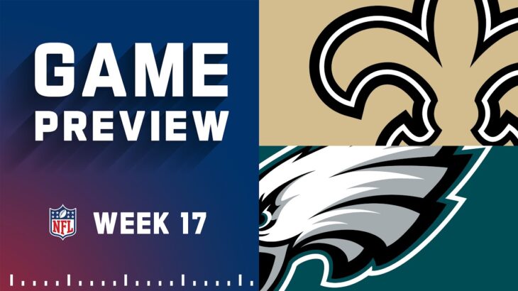 New Orleans Saints vs. Philadelphia Eagles | 2022 Week 17 Game Preview