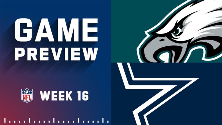 Philadelphia Eagles vs. Dallas Cowboys | 2022 Week 16 Game Preview