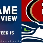 San Francisco 49ers vs. Seattle Seahawks | 2022 Week 15 Game Preview