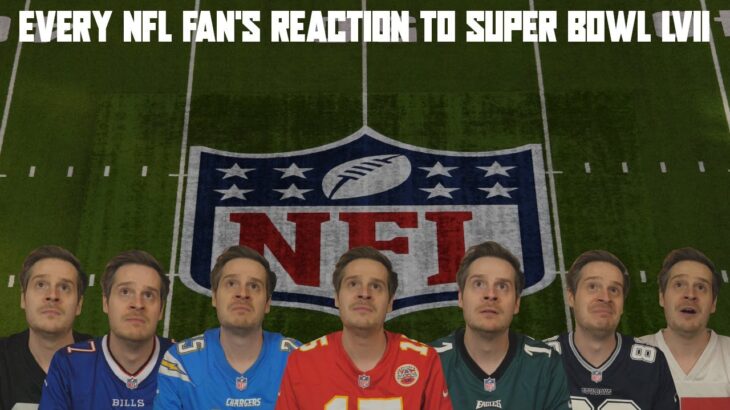 Every NFL Fan’s Reaction to Super Bowl LVII