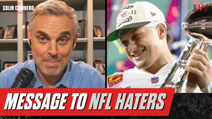 What NFL haters have to admit after Chiefs-Eagles Super Bowl 57 | Colin Cowherd Podcast