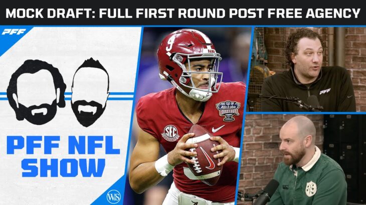 2023 NFL Mock Draft: Full First Round Post Free Agency Signings | PFF NFL Show