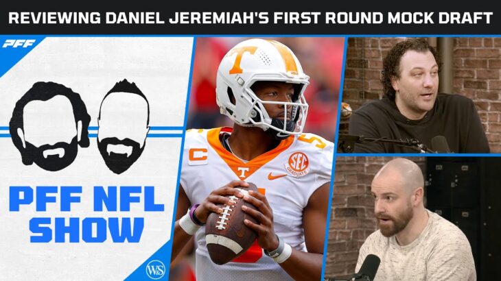 2023 NFL Mock Draft: Reviewing Daniel Jeremiah’s 1st Round Mock + Lamar Trade Request | PFF NFL Show