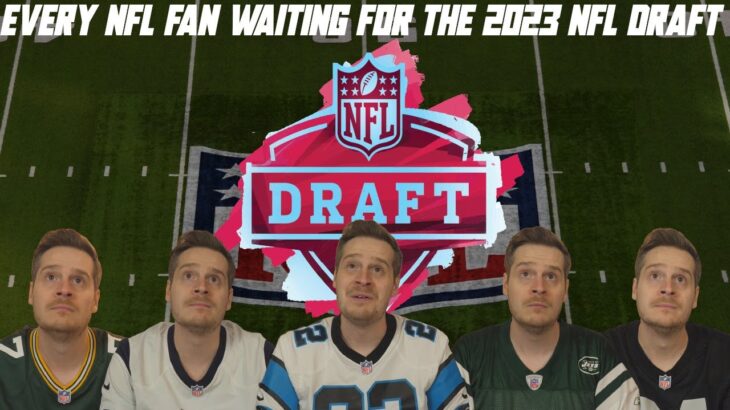 Every NFL Fan Waiting for The 2023 NFL Draft