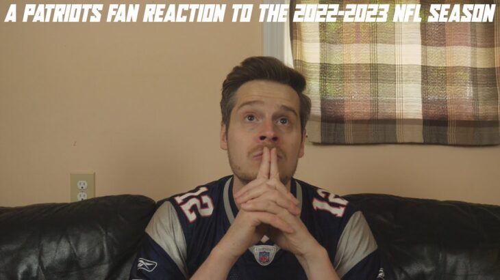 A Patriots Fan Reaction to the 2022-2023 NFL Season