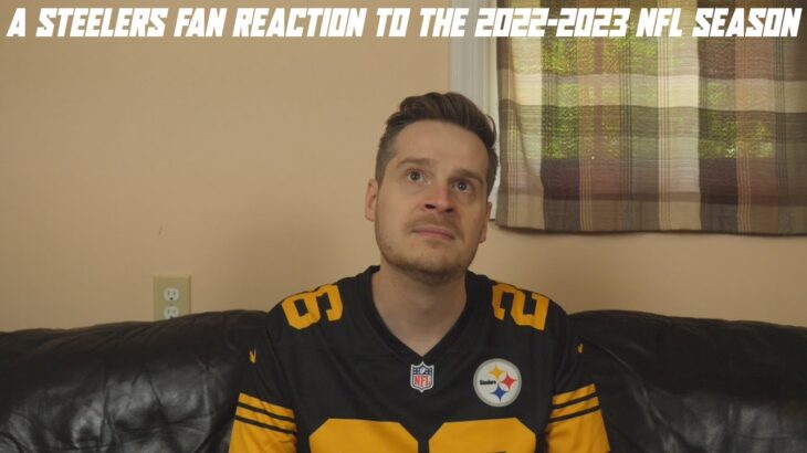A Steelers Fan Reaction to the 2022-2023 NFL Season