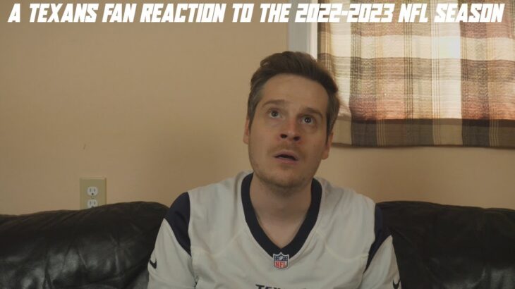 A Texans Fan Reaction to the 2022-2023 NFL Season