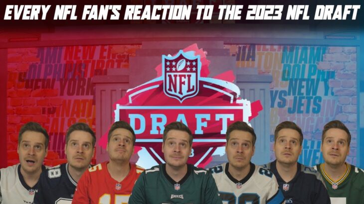 Every NFL Fan’s Reaction to the 2023 NFL Draft