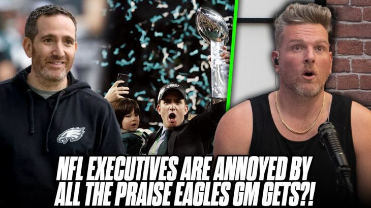 NFL Executives Are PISSED Eagles GM Is Praised As “Genius” After Draft Moves | Pat McAfee Reacts