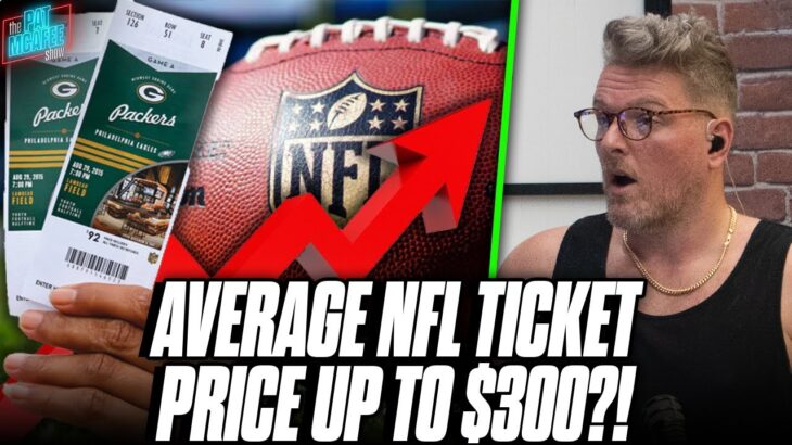 NFL’s Average Ticket Price Is Over $300, Buccaneers & Packers Tickets Tanking?! | Pat McAfee Reacts
